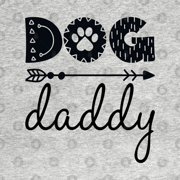 Dog Daddy Quote - Dog Lover Artwork by Artistic muss